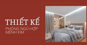 Thiết kế phòng ngủ theo phong thủy hợp mệnh Kim 48 anh bia thiet ke phong ngu theo phong thuy hop menh kim 1