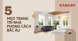 5 meo trang tri nha o phong cach bac au