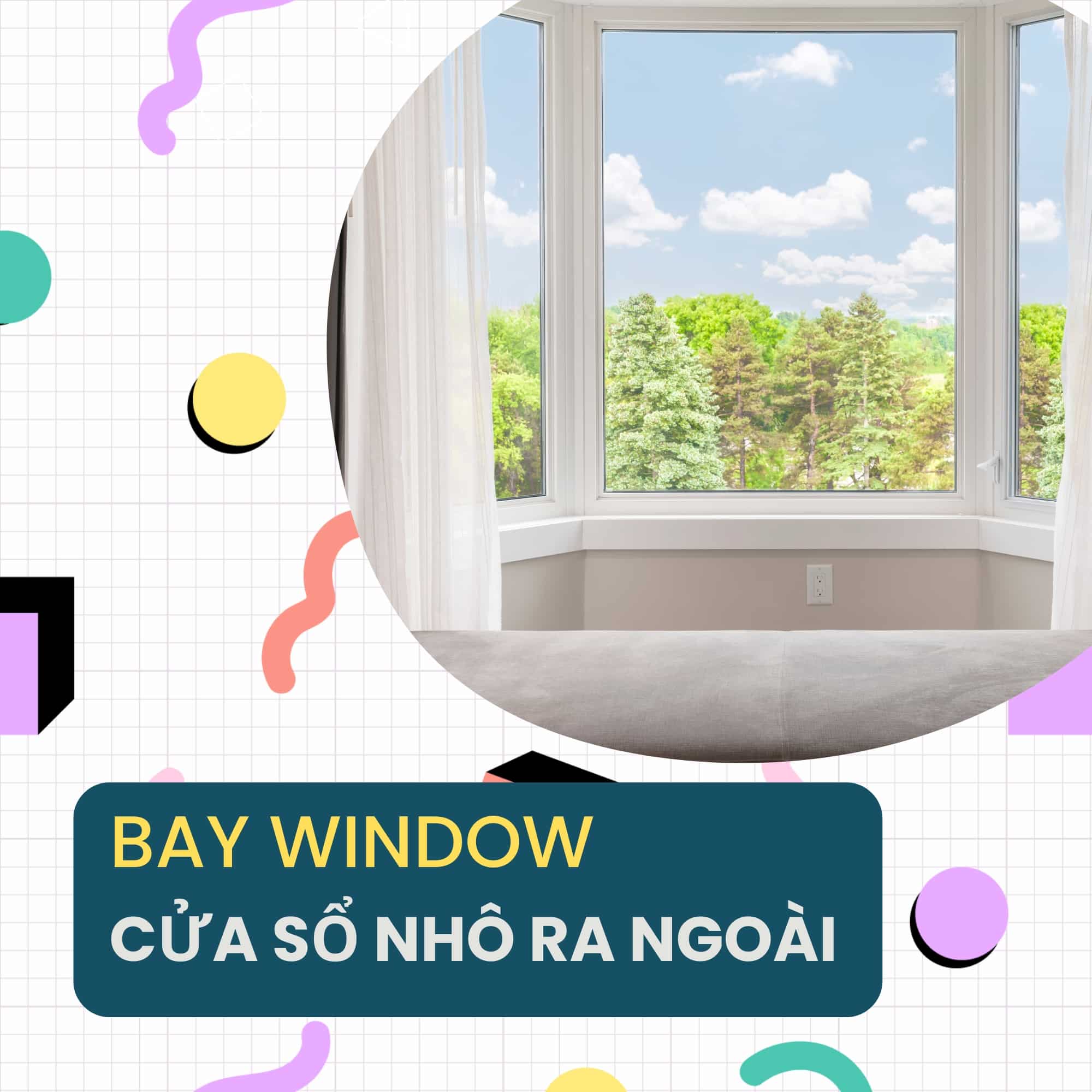 bay window cua so nho ra ngoai