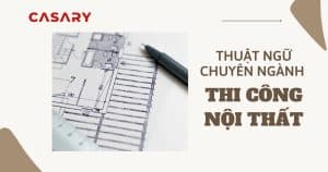 thuat ngu chuyen ngang ve thi cong noi that