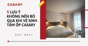 5 luu y khong nen bo qua khi ve sinh tam op casary 1