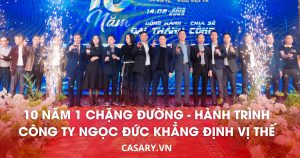 10 năm 1 chặng đường - Hành trình Công ty Ngọc Đức khẳng định vị thế