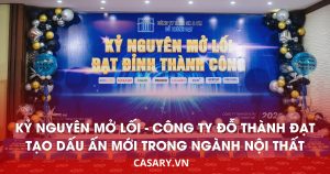 Kỷ Nguyên Mở Lối - Công ty Đỗ Thành Đạt Tạo Dấu Ấn Mới Trong Ngành Nội Thất 16 cong ty do thanh dat tao dau an moi trong nganh noi that 2
